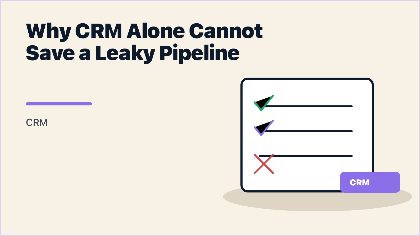 Why CRM Alone Cannot Save a Leaky Pipeline